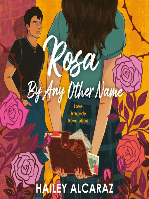 Title details for Rosa by Any Other Name by Hailey Alcaraz - Available